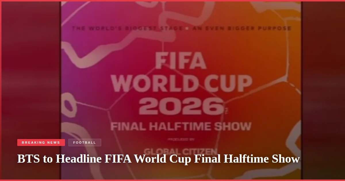 BTS to Headline FIFA World Cup Final Halftime Show