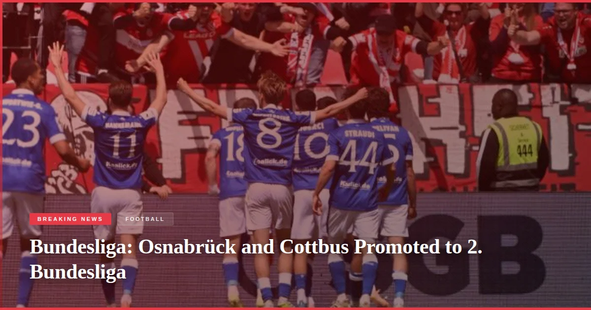 Bundesliga: Osnabrück and Cottbus Promoted to 2. Bundesliga