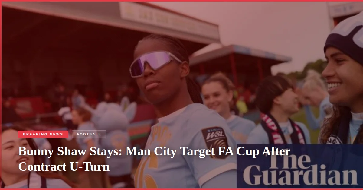 Bunny Shaw Stays: Man City Target FA Cup After Contract U-Turn