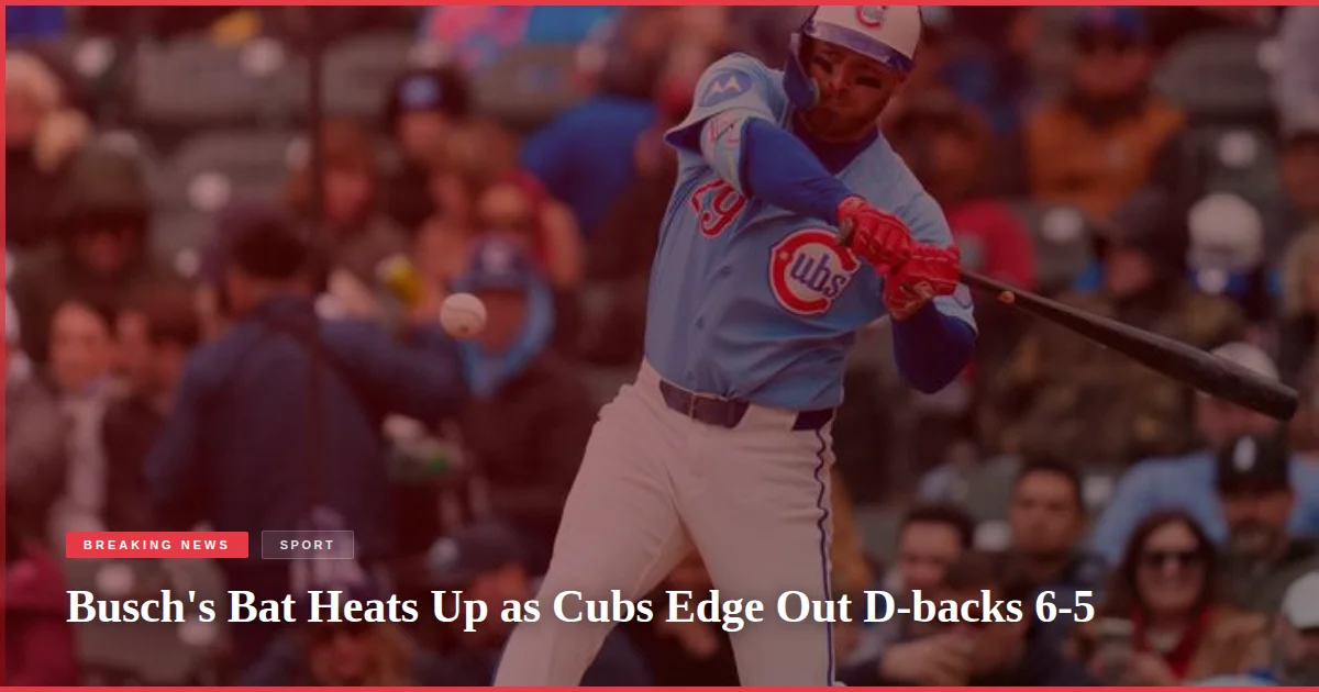 Busch's Bat Heats Up as Cubs Edge Out D-backs 6-5