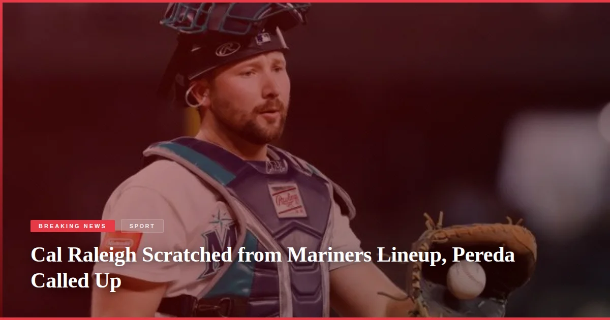 Cal Raleigh Scratched from Mariners Lineup, Pereda Called Up