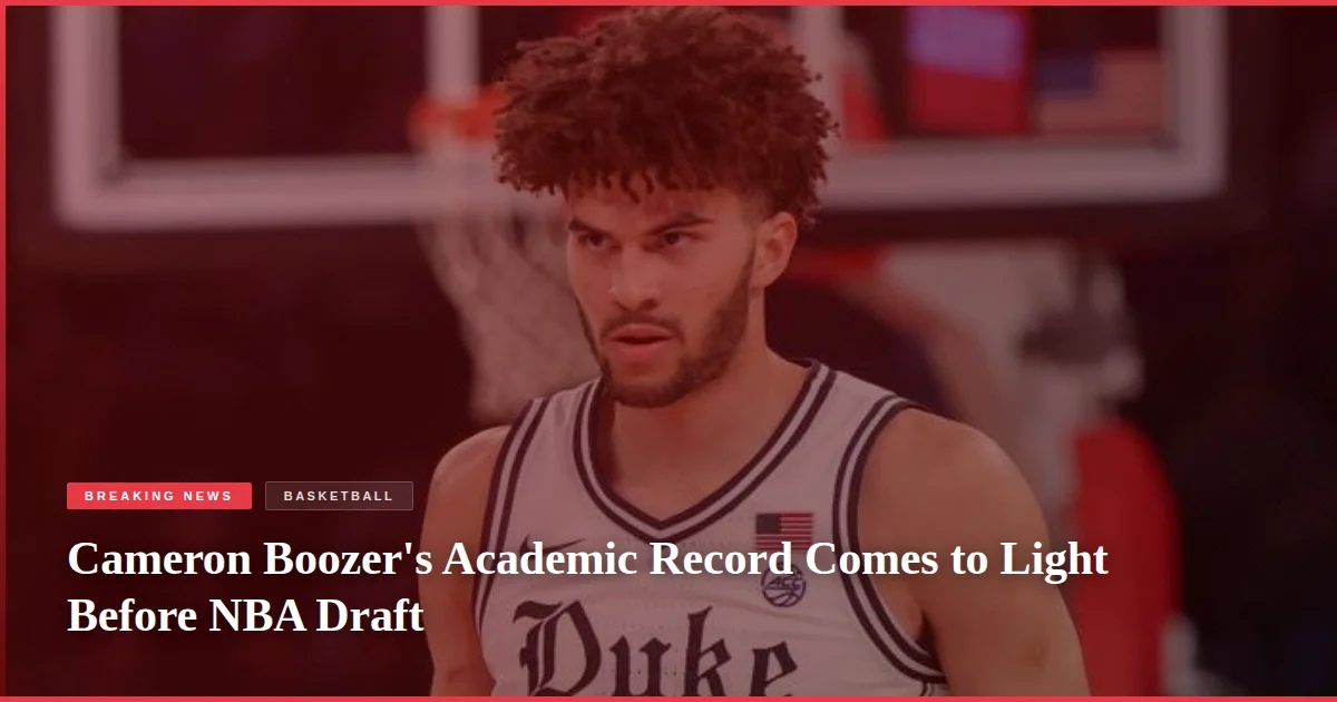 Cameron Boozer's Academic Record Comes to Light Before NBA Draft