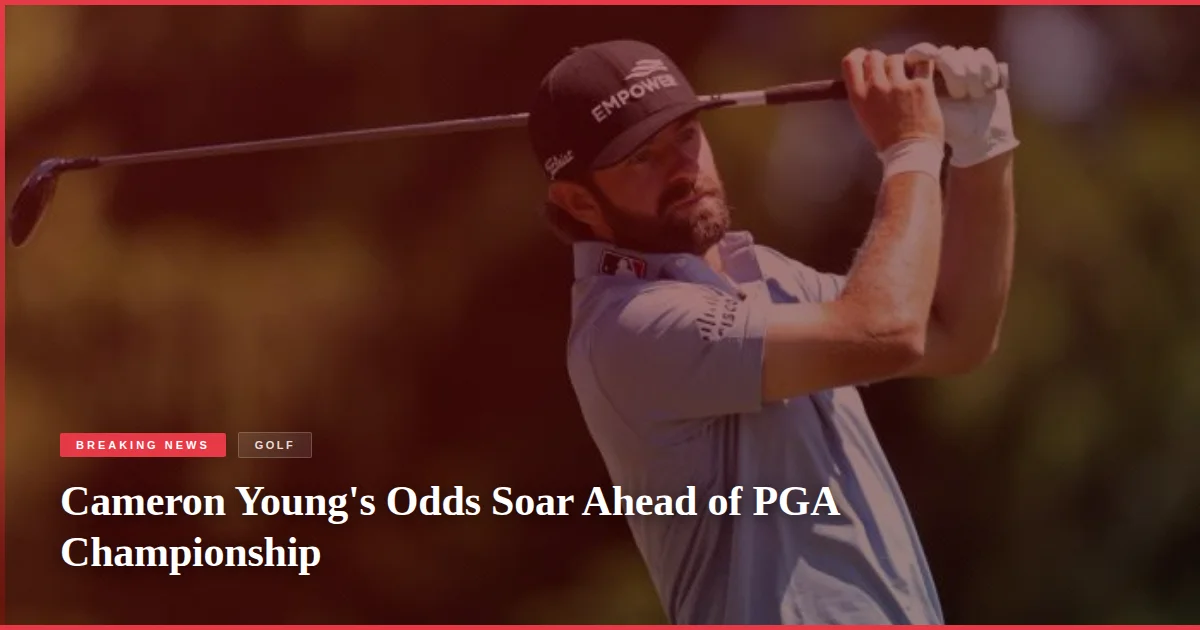 Cameron Young's Odds Soar Ahead of PGA Championship