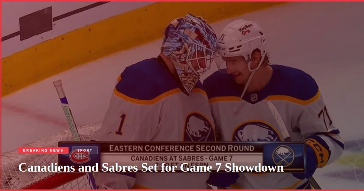 Canadiens and Sabres Set for Game 7 Showdown
