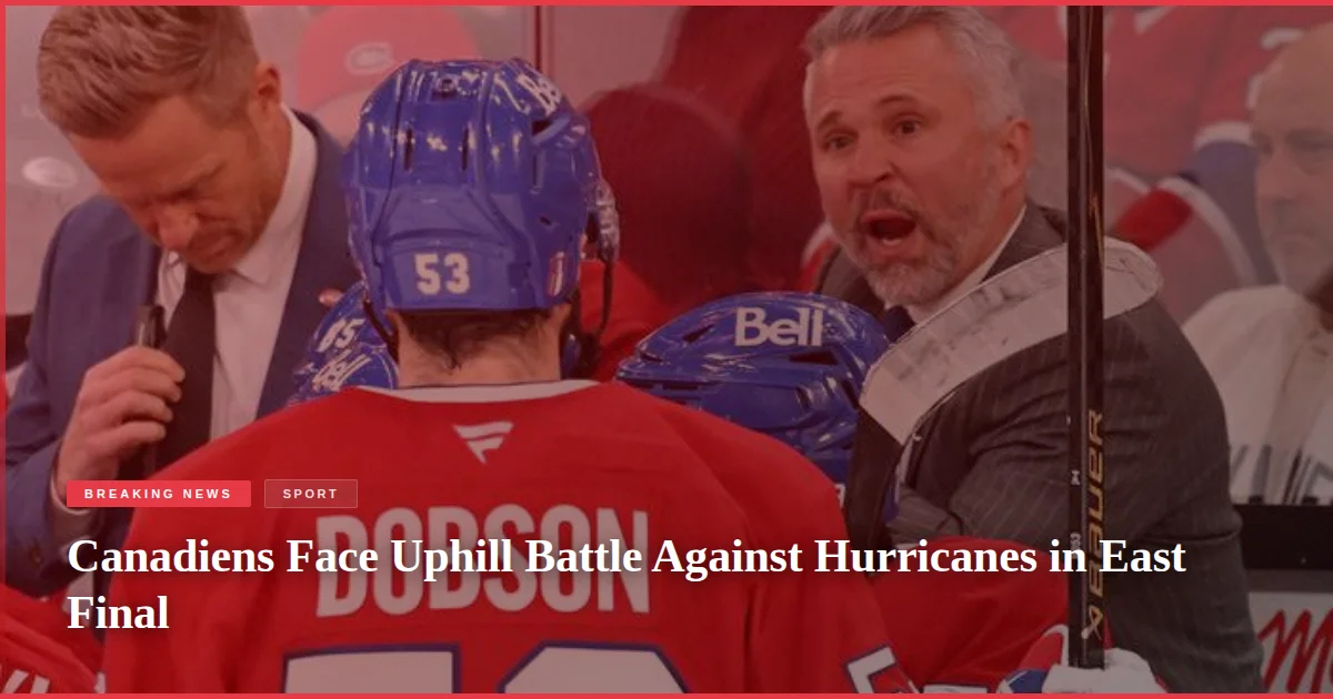 Canadiens Face Uphill Battle Against Hurricanes in East Final