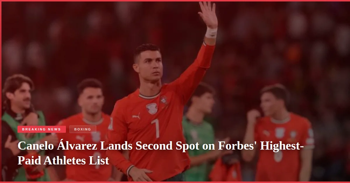 Canelo Álvarez Lands Second Spot on Forbes' Highest-Paid Athletes List