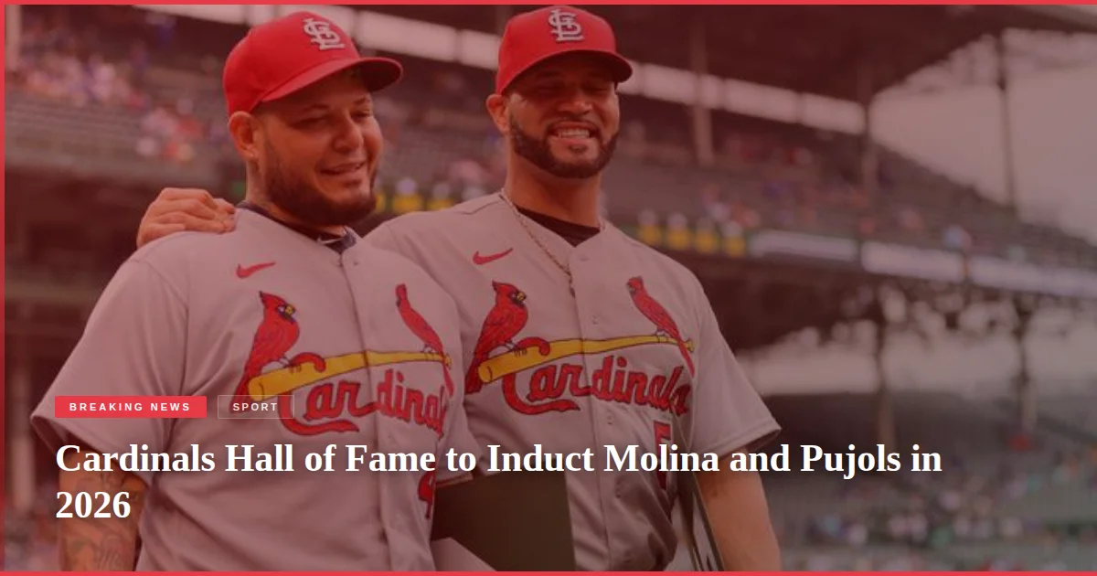 Cardinals Hall of Fame to Induct Molina and Pujols in 2026