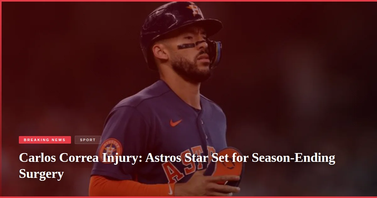Carlos Correa Injury: Astros Star Set for Season-Ending Surgery