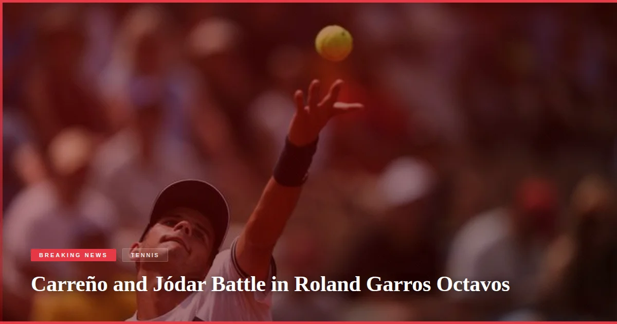 Carreño and Jódar Battle in Roland Garros Octavos