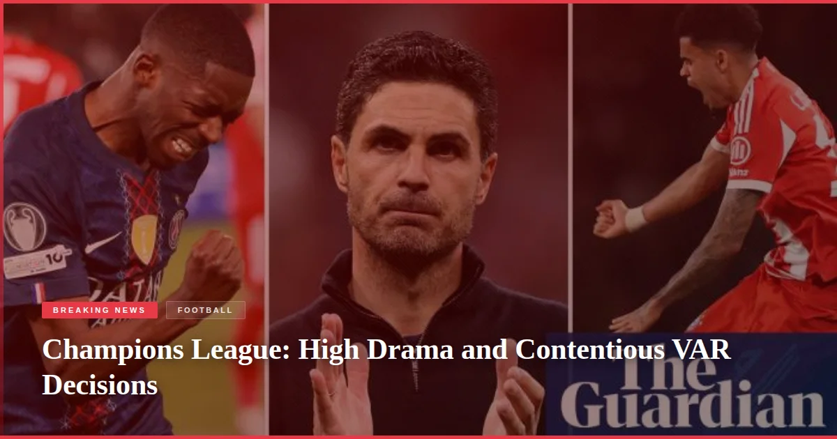 Champions League: High Drama and Contentious VAR Decisions