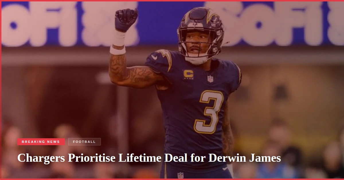 Chargers Prioritise Lifetime Deal for Derwin James