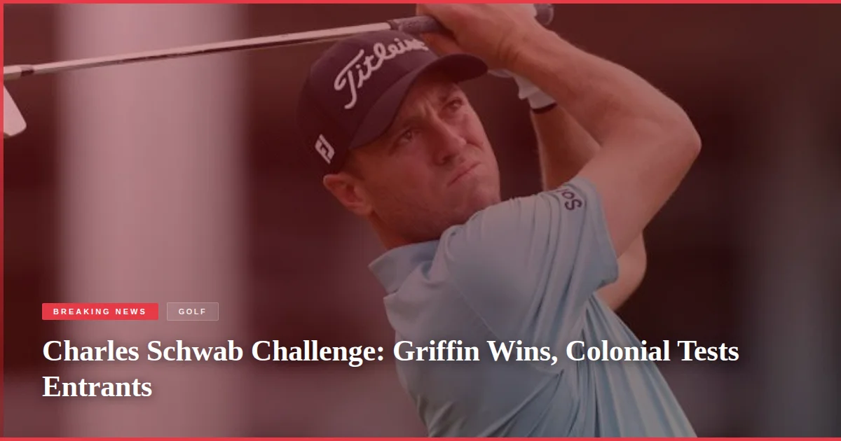 Charles Schwab Challenge: Griffin Wins, Colonial Tests Entrants