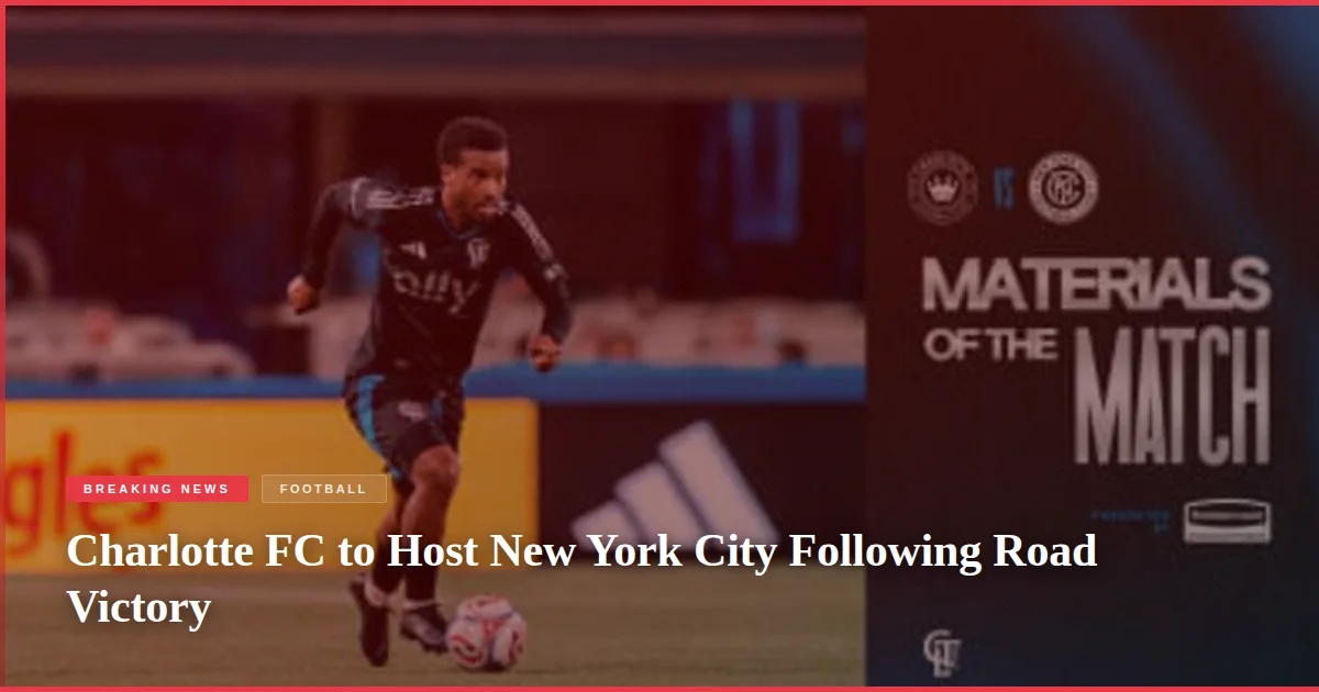 Charlotte FC to Host New York City Following Road Victory
