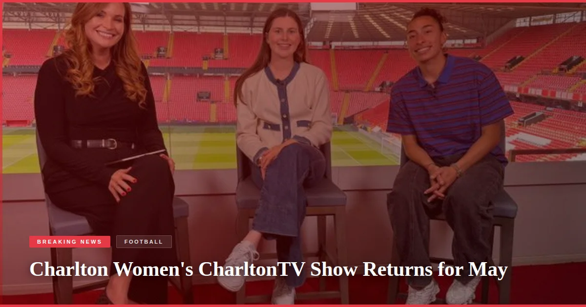 Charlton Women's CharltonTV Show Returns for May