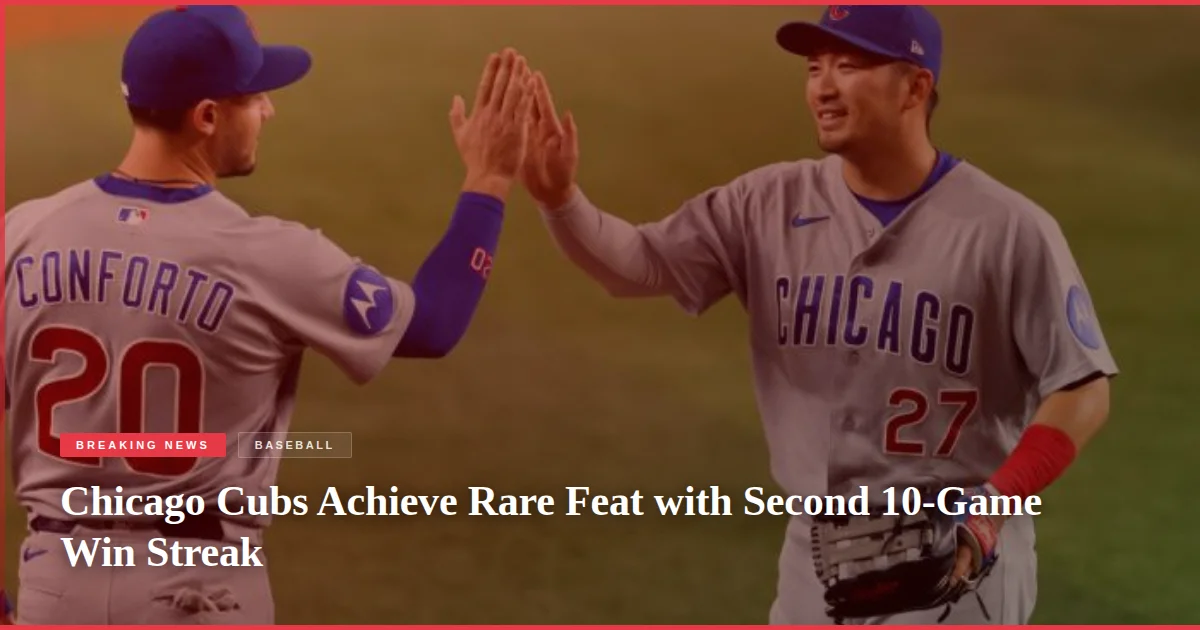 Chicago Cubs Achieve Rare Feat with Second 10-Game Win Streak