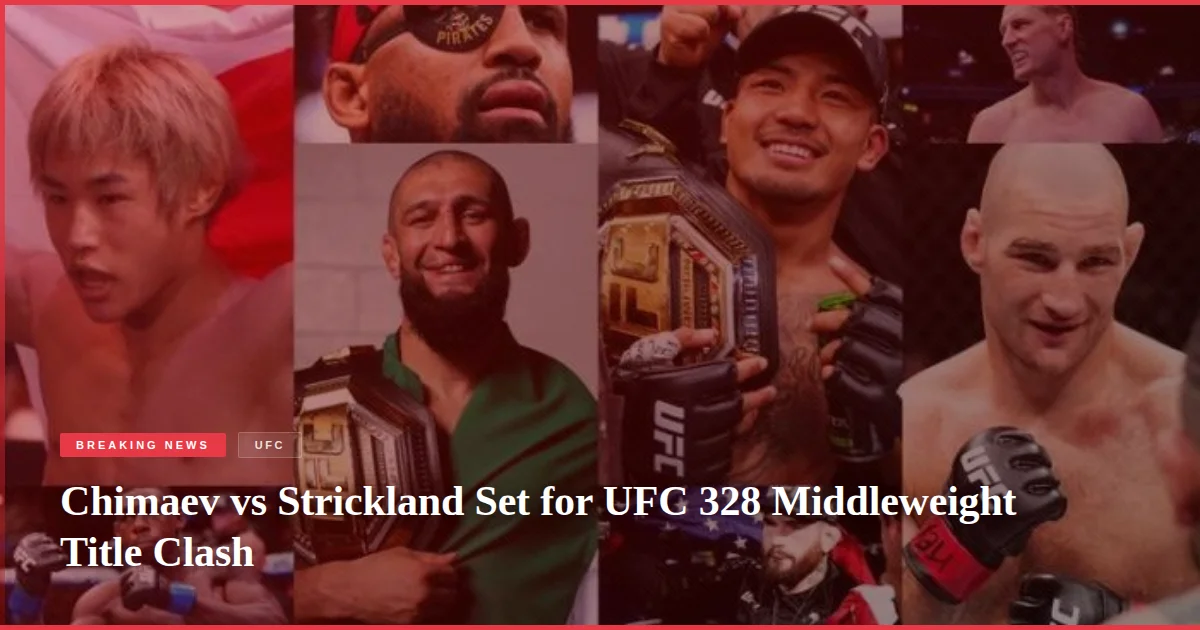 Chimaev vs Strickland Set for UFC 328 Middleweight Title Clash