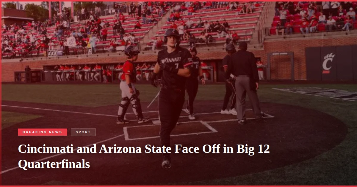 Cincinnati and Arizona State Face Off in Big 12 Quarterfinals