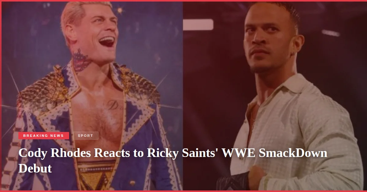 Cody Rhodes Reacts to Ricky Saints' WWE SmackDown Debut