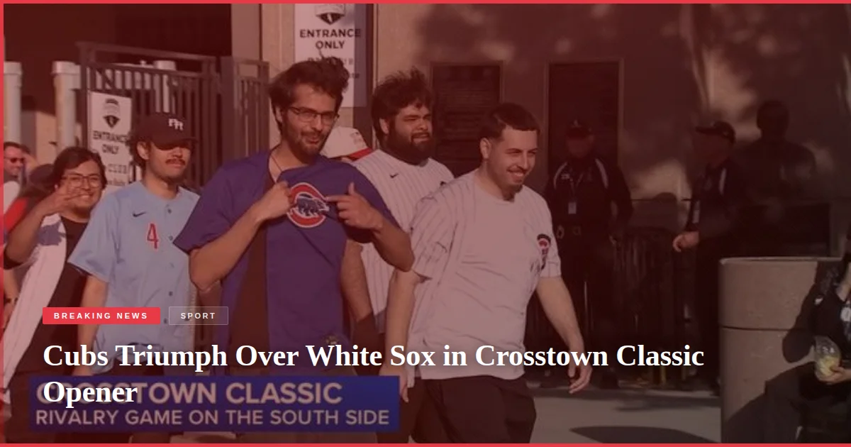 Cubs Triumph Over White Sox in Crosstown Classic Opener