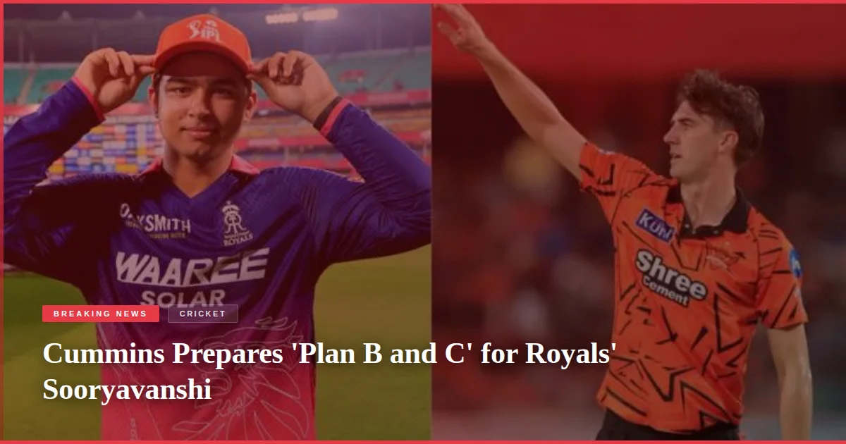 Cummins Prepares 'Plan B and C' for Royals' Sooryavanshi