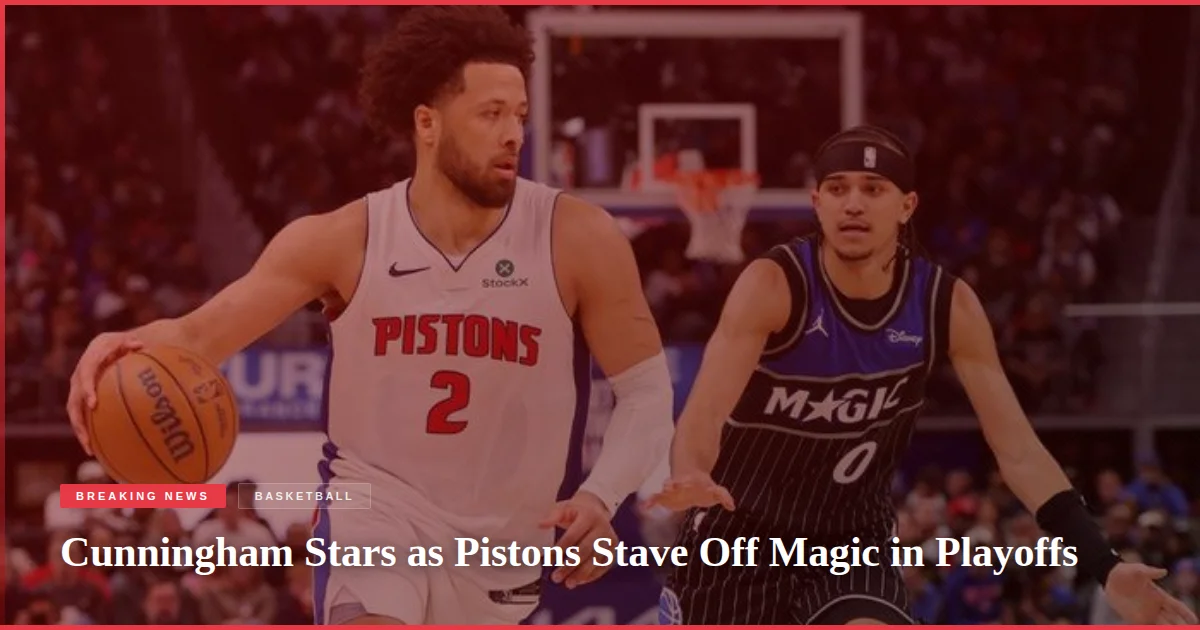 Cunningham Stars as Pistons Stave Off Magic in Playoffs