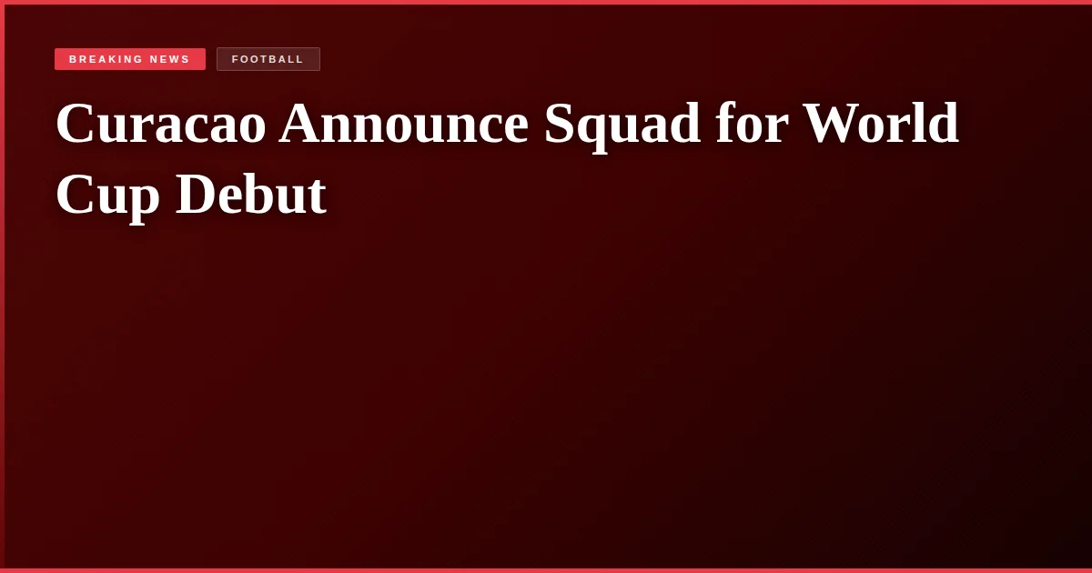 Curacao Announce Squad for World Cup Debut