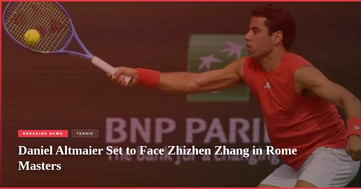 Daniel Altmaier Set to Face Zhizhen Zhang in Rome Masters
