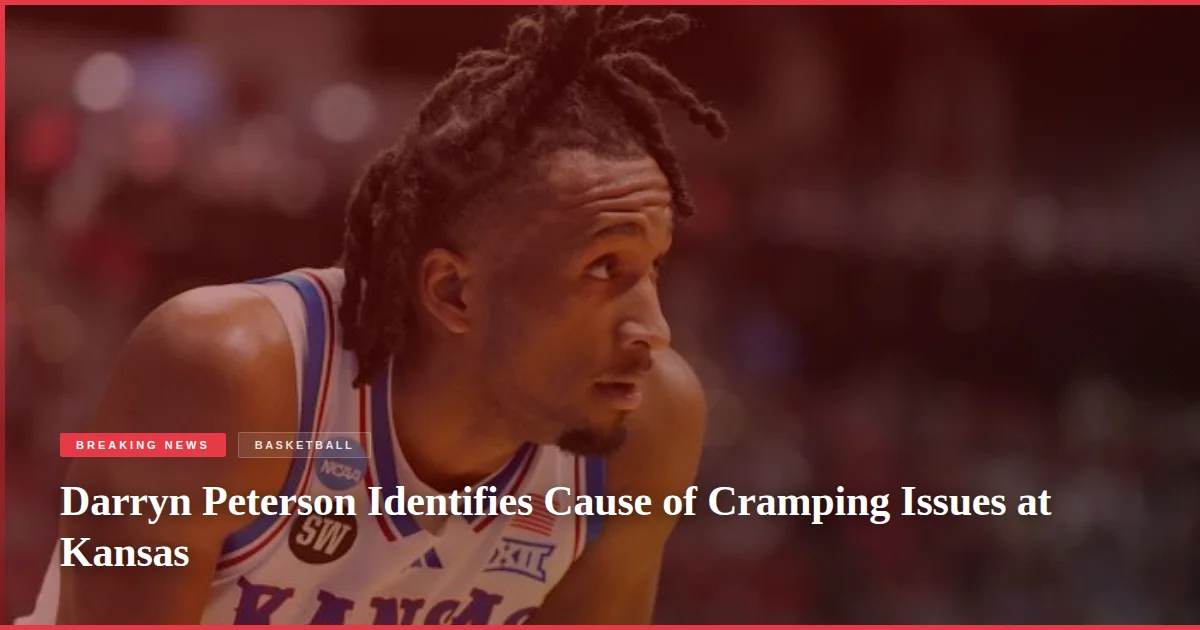 Darryn Peterson Identifies Cause of Cramping Issues at Kansas