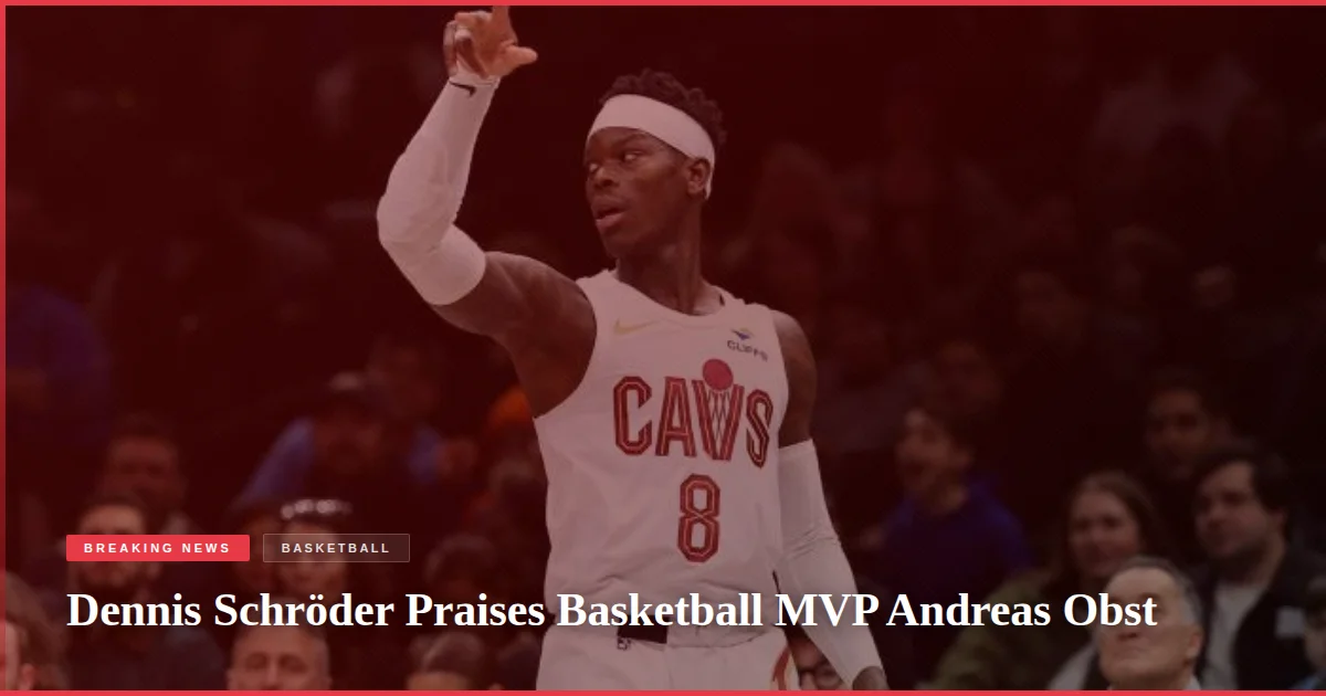 Dennis Schröder Praises Basketball MVP Andreas Obst