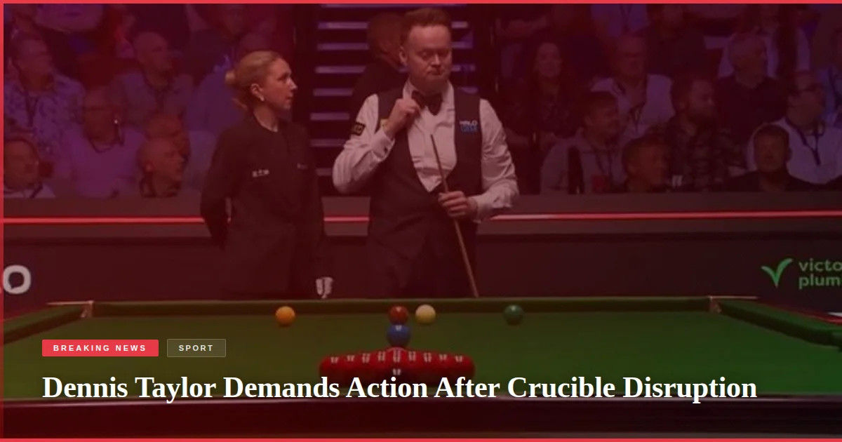 Dennis Taylor Demands Action After Crucible Disruption