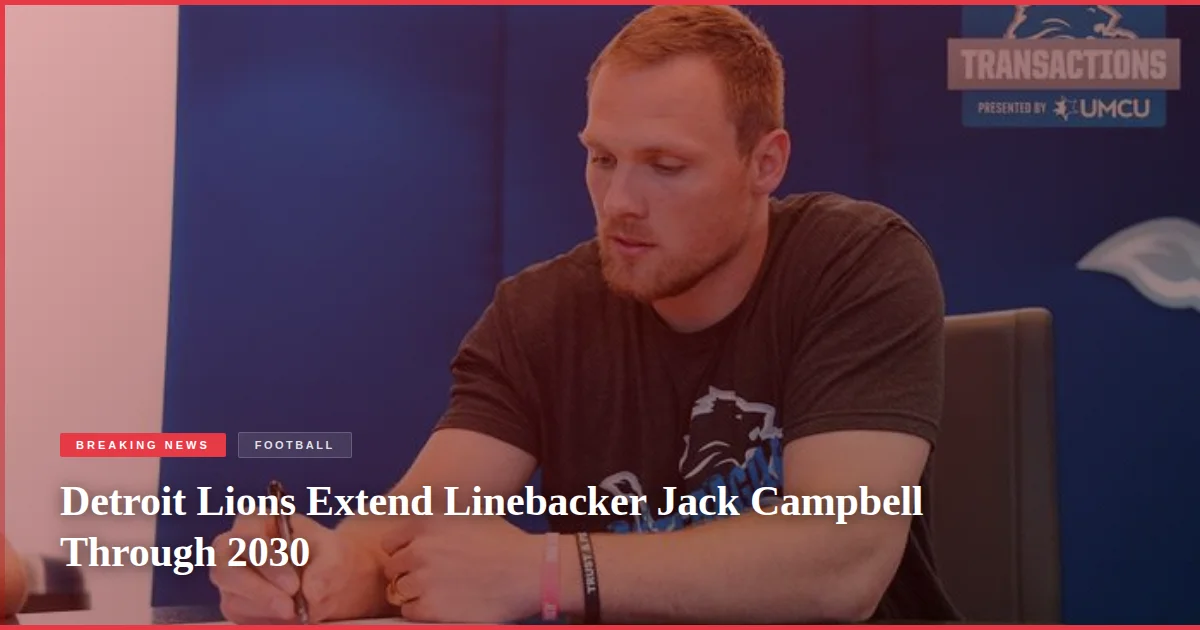 Detroit Lions Extend Linebacker Jack Campbell Through 2030