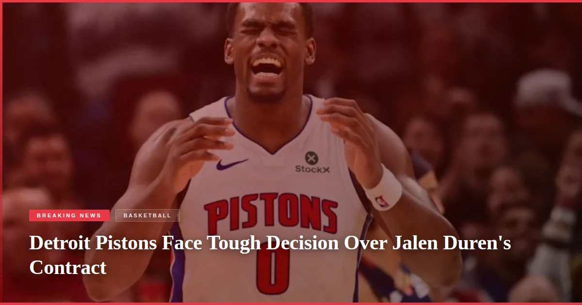 Detroit Pistons Face Tough Decision Over Jalen Duren's Contract