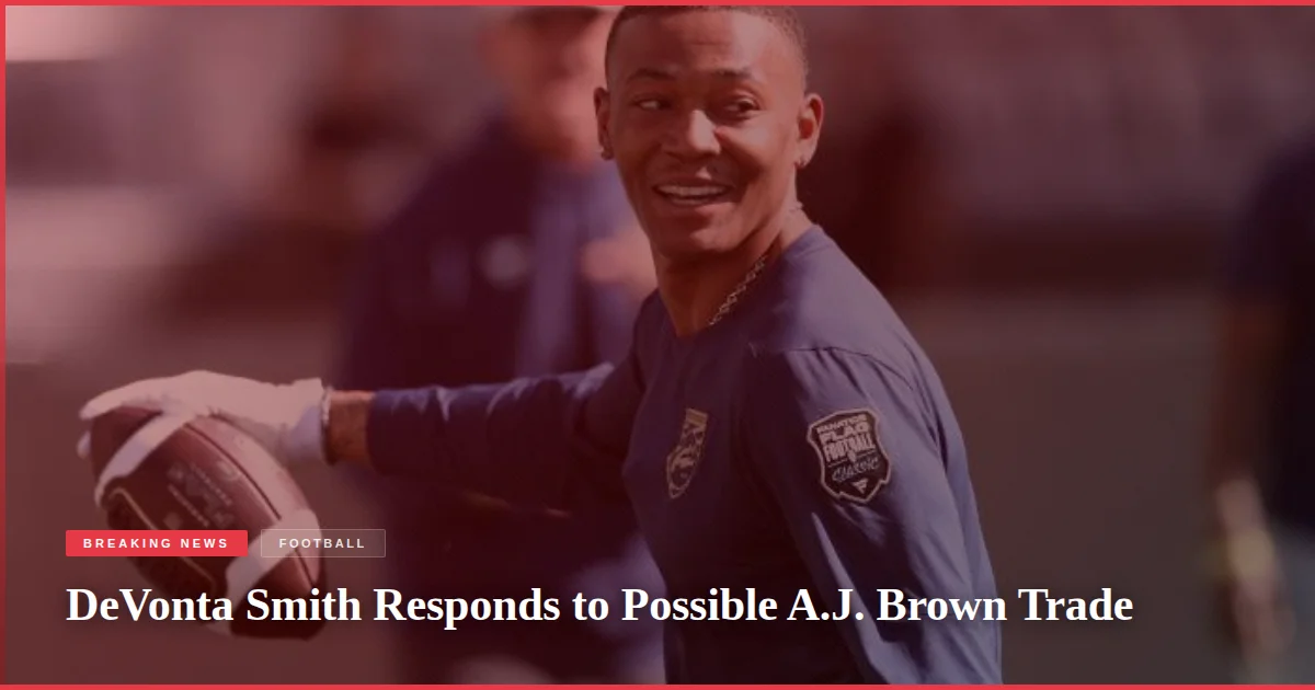 DeVonta Smith Responds to Possible A.J. Brown Trade
