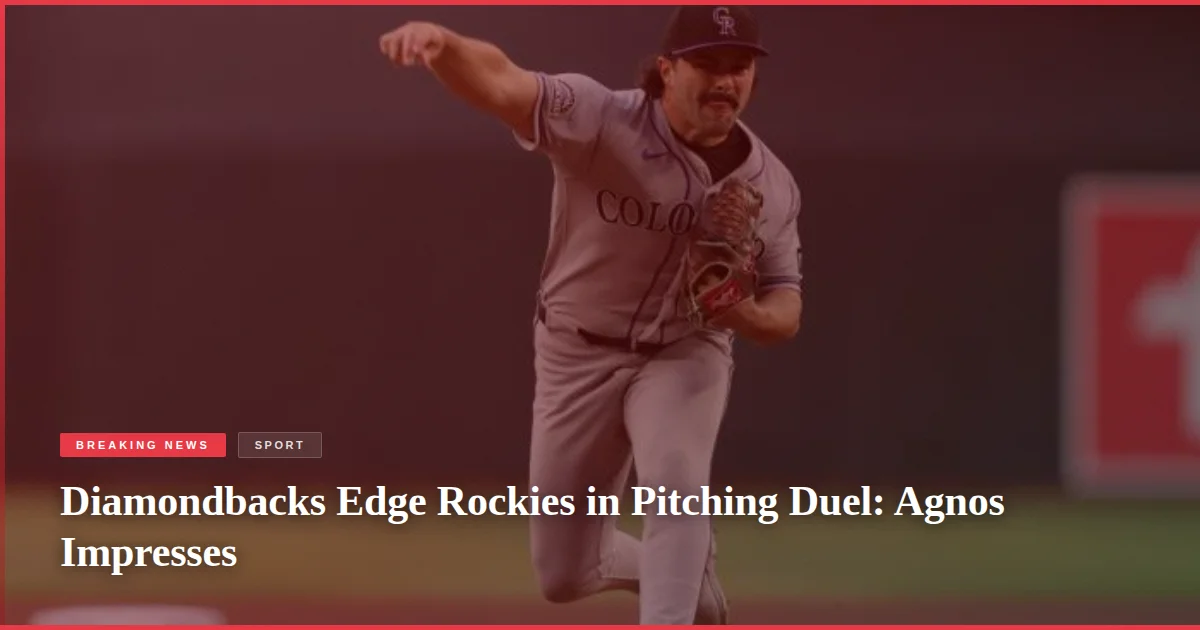 Diamondbacks Edge Rockies in Pitching Duel: Agnos Impresses