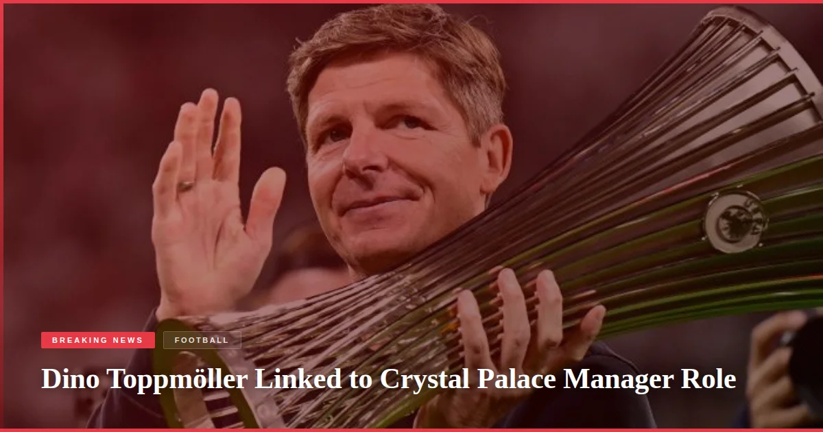 Dino Toppmöller Linked to Crystal Palace Manager Role