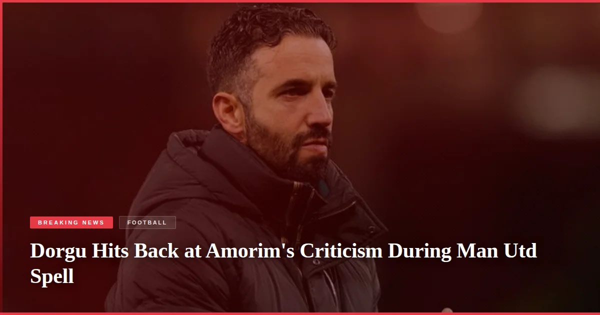 Dorgu Hits Back at Amorim's Criticism During Man Utd Spell