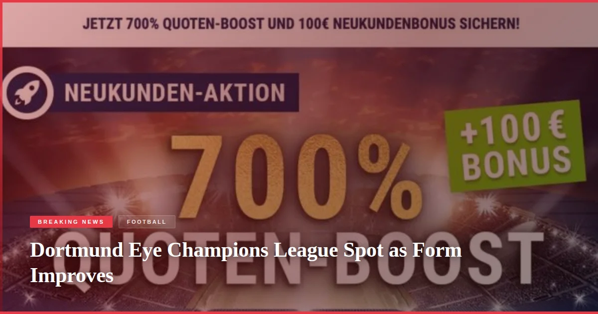 Dortmund Eye Champions League Spot as Form Improves