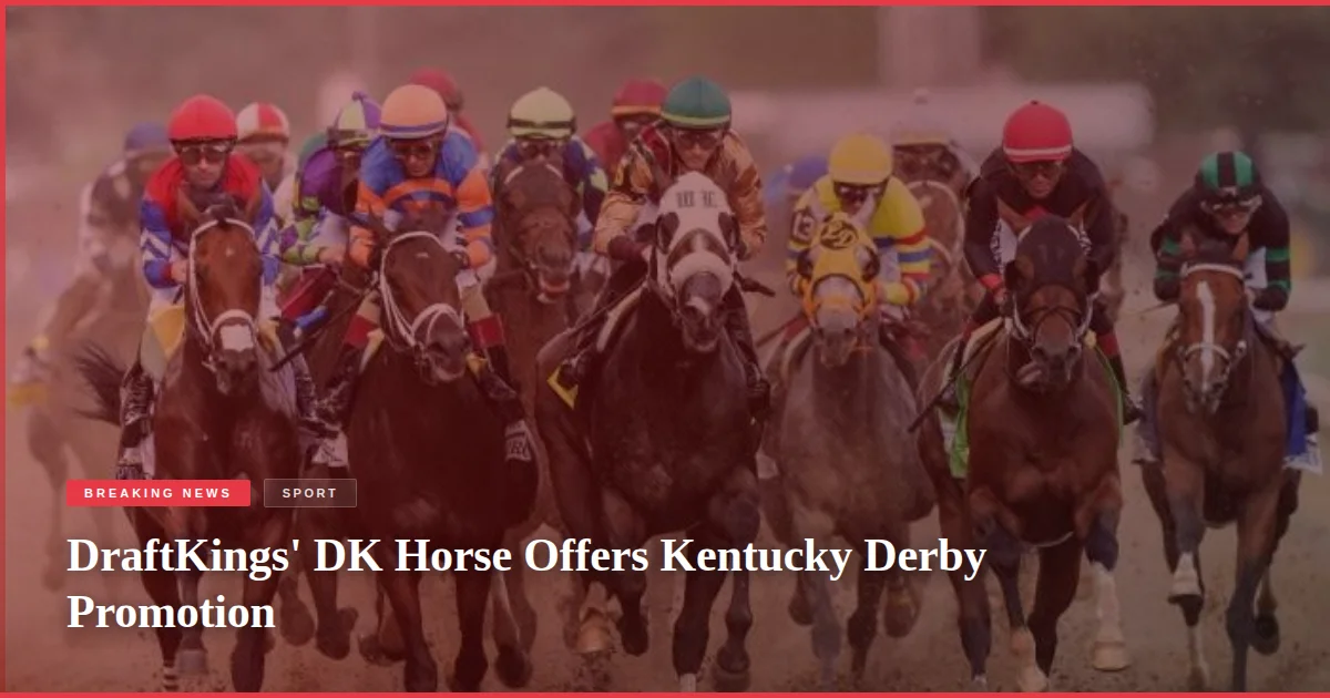 DraftKings' DK Horse Offers Kentucky Derby Promotion
