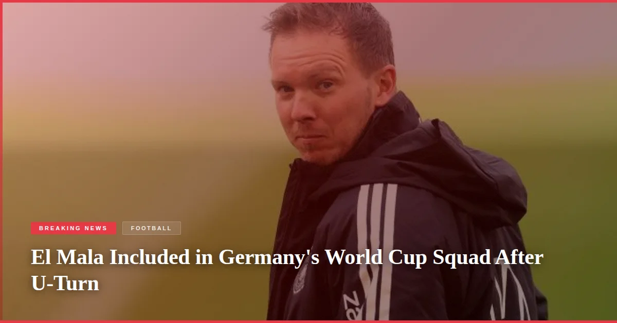 El Mala Included in Germany's World Cup Squad After U-Turn