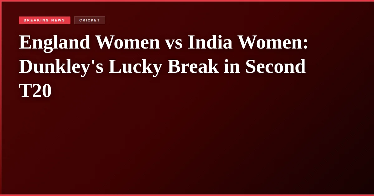 England Women vs India Women: Dunkley's Lucky Break in Second T20