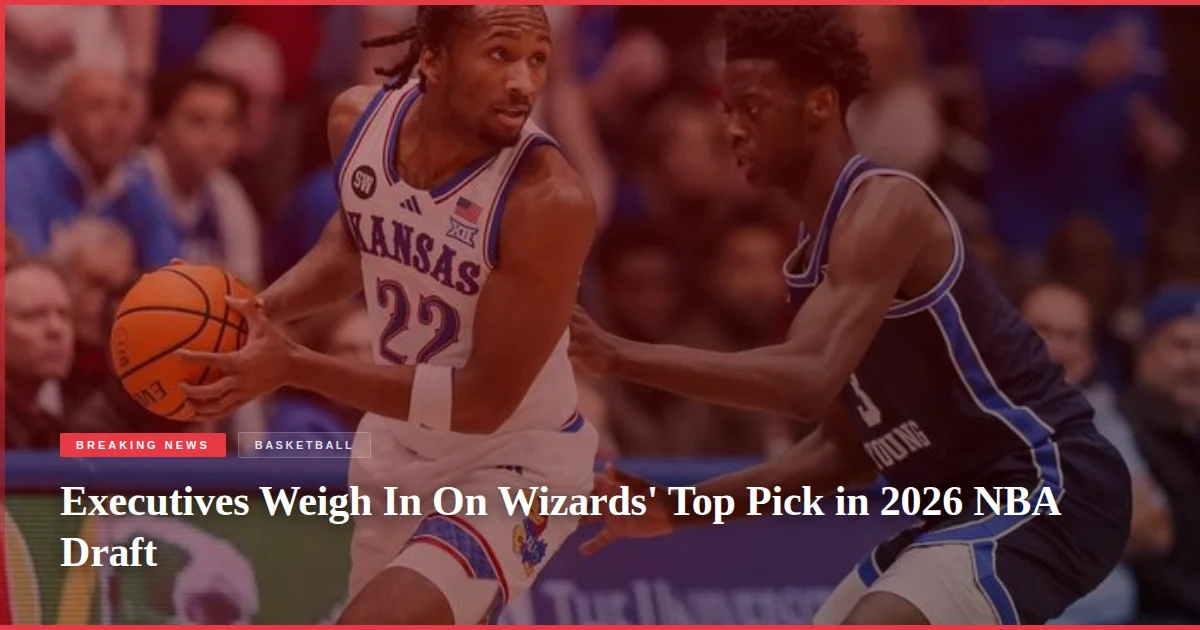 Executives Weigh In On Wizards' Top Pick in 2026 NBA Draft