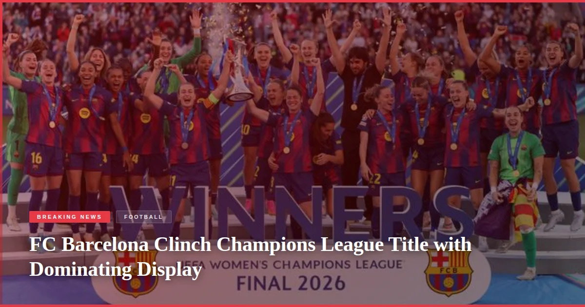 FC Barcelona Clinch Champions League Title with Dominating Display