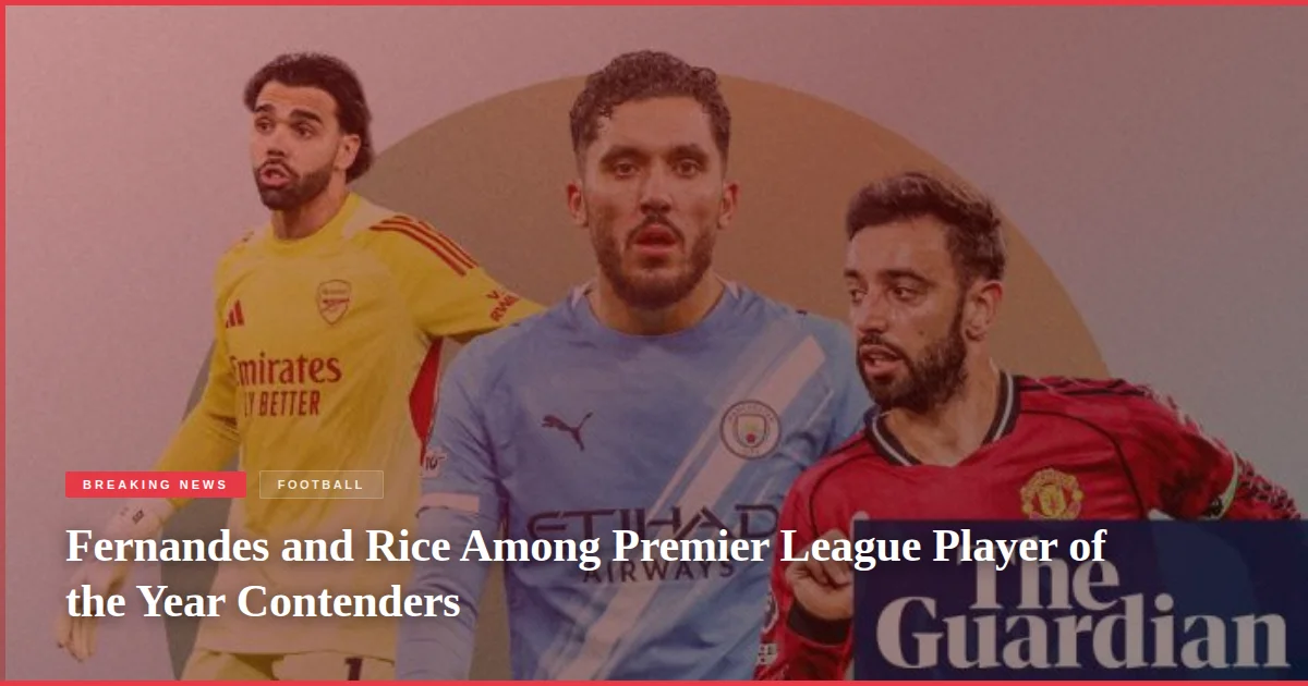 Fernandes and Rice Among Premier League Player of the Year Contenders