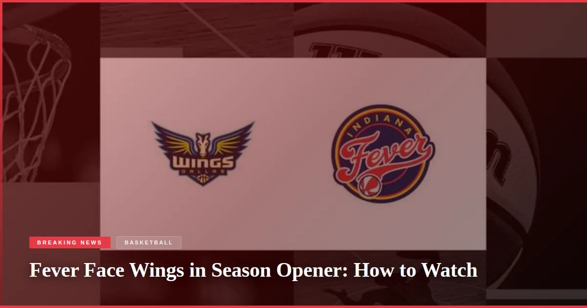 Fever Face Wings in Season Opener: How to Watch
