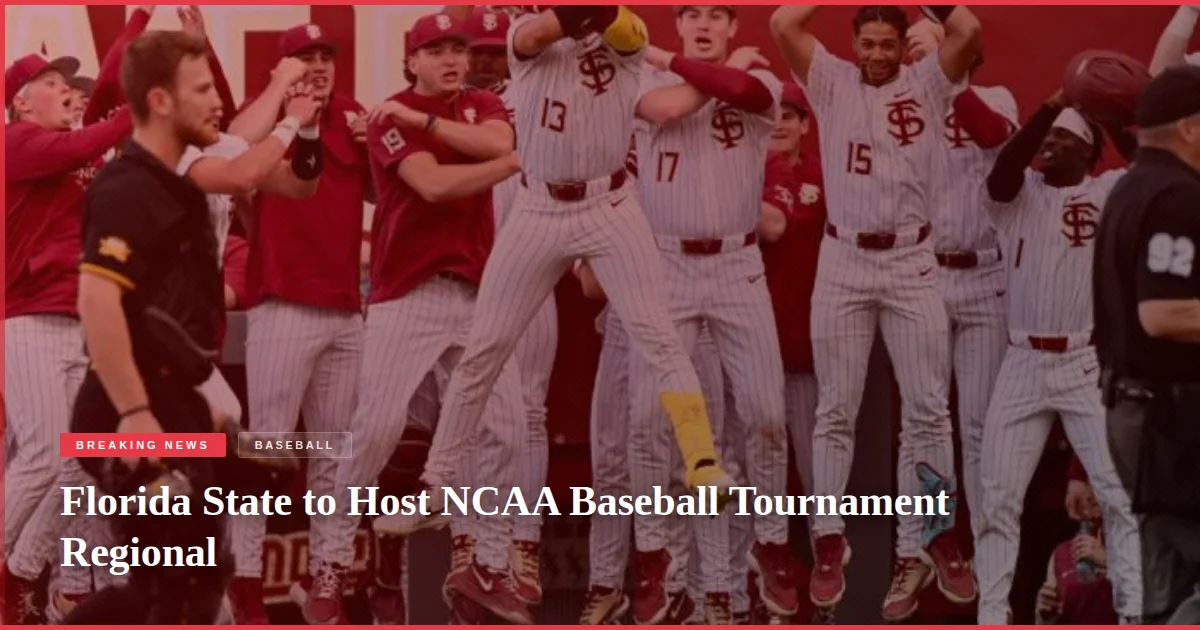 Florida State to Host NCAA Baseball Tournament Regional