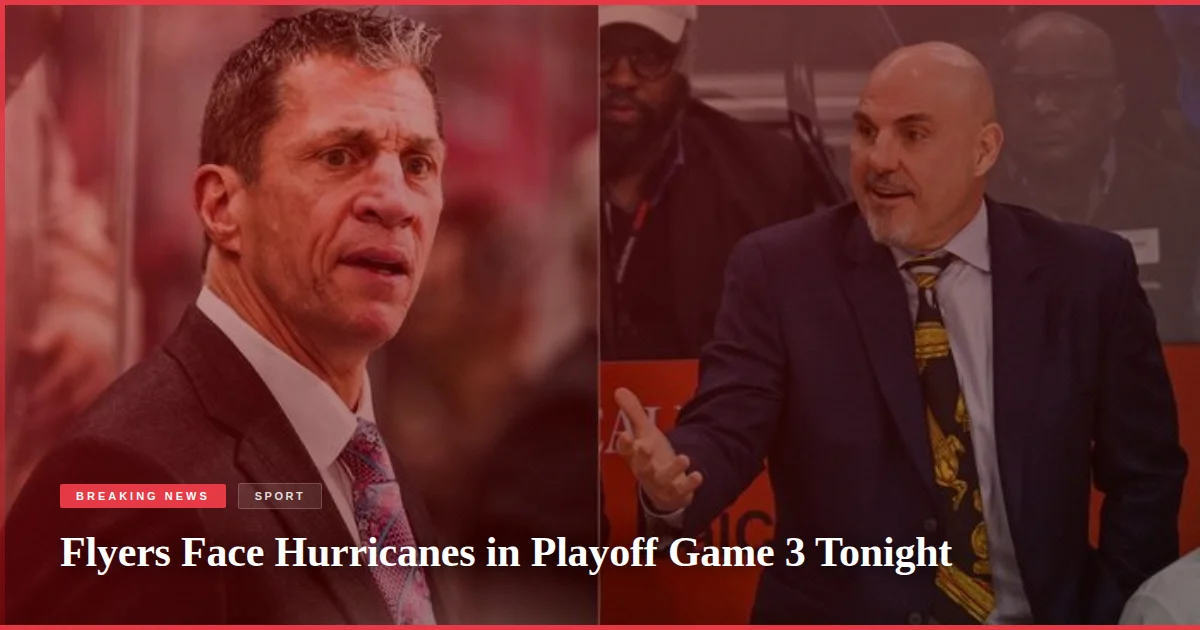 Flyers Face Hurricanes in Playoff Game 3 Tonight