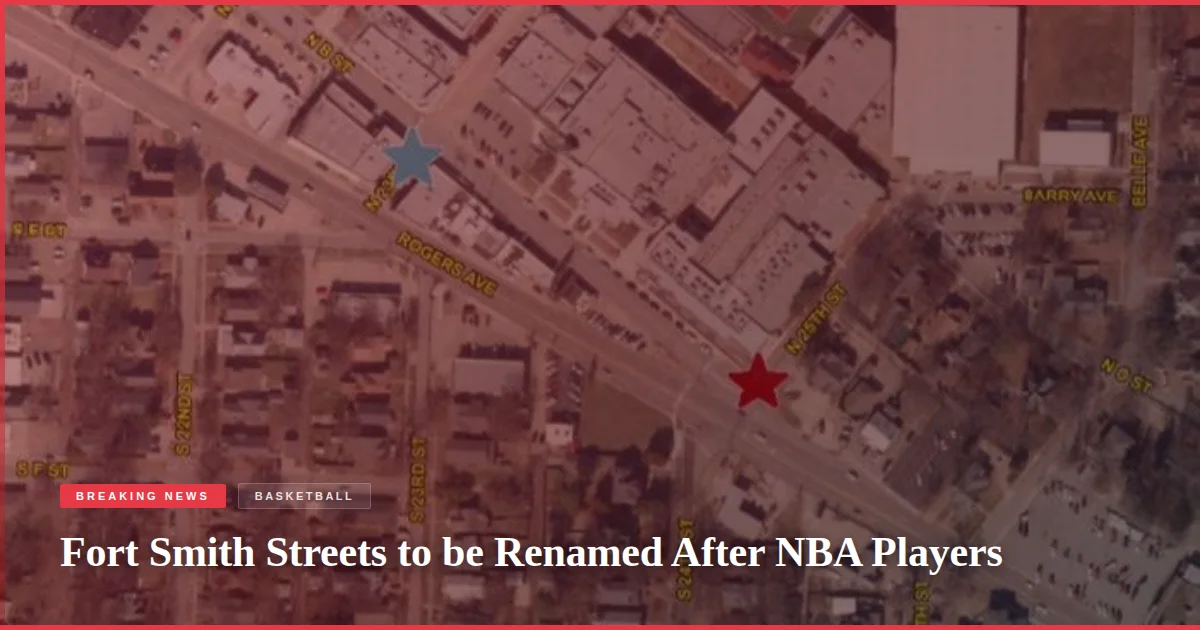 Fort Smith Streets to be Renamed After NBA Players