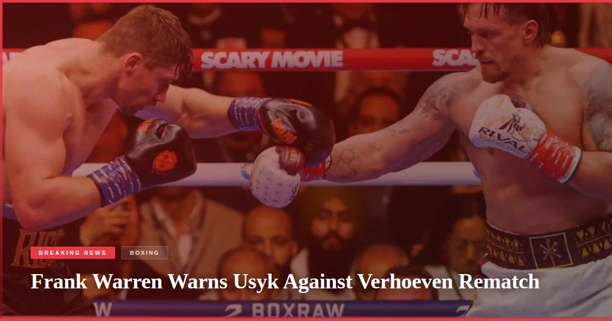 Frank Warren Warns Usyk Against Verhoeven Rematch