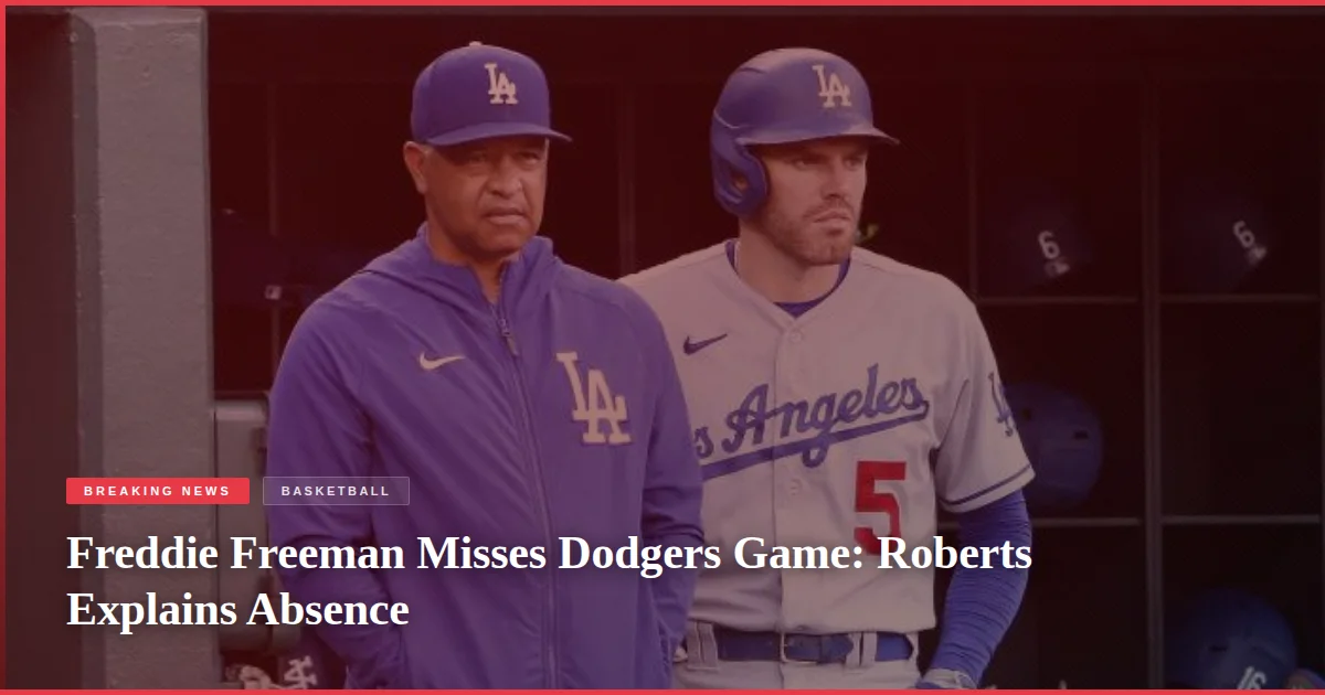 Freddie Freeman Misses Dodgers Game: Roberts Explains Absence