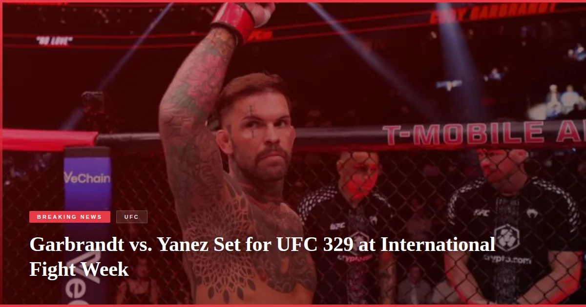Garbrandt vs. Yanez Set for UFC 329 at International Fight Week